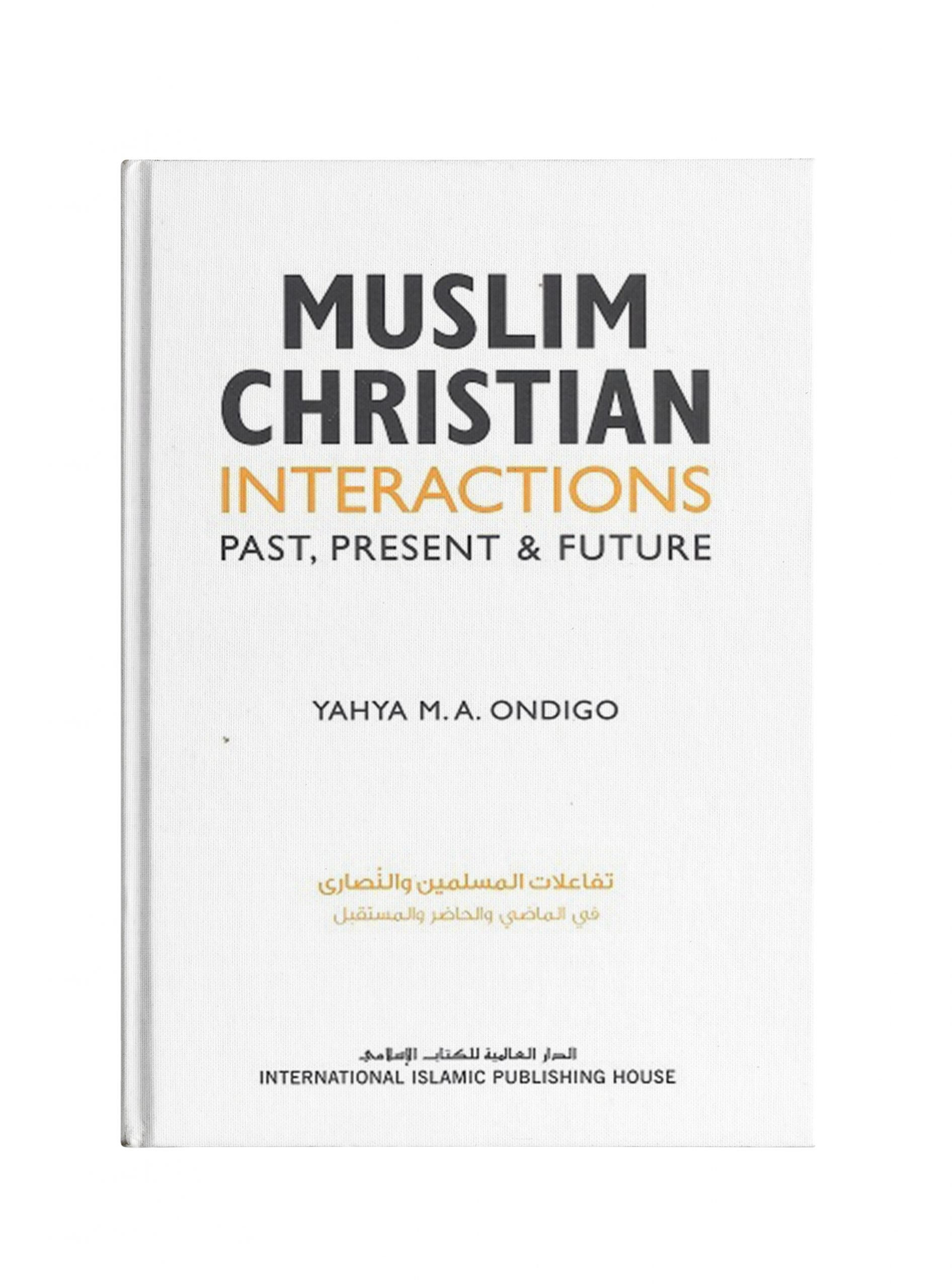 Muslim-Christian Interactions: Past, Present & Future