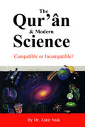 The Qur'an & Modern Science by Dr,Zakir Naik