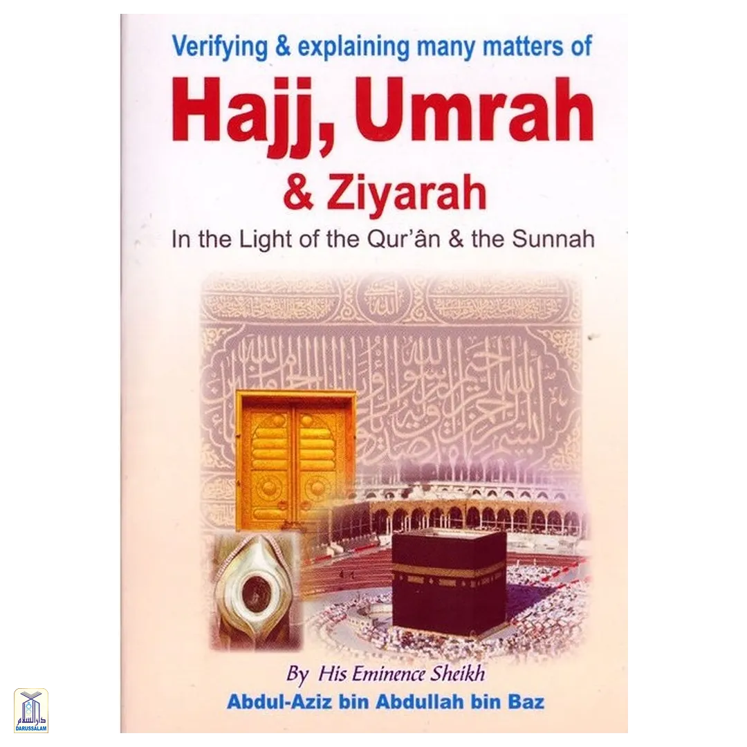 Hajj, Umrah & Ziyarah – A Complete Guide According to the Qur'an & Sunnah